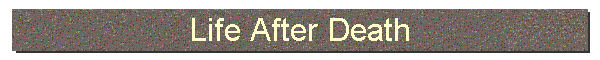 Life After Death