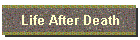 Life After Death