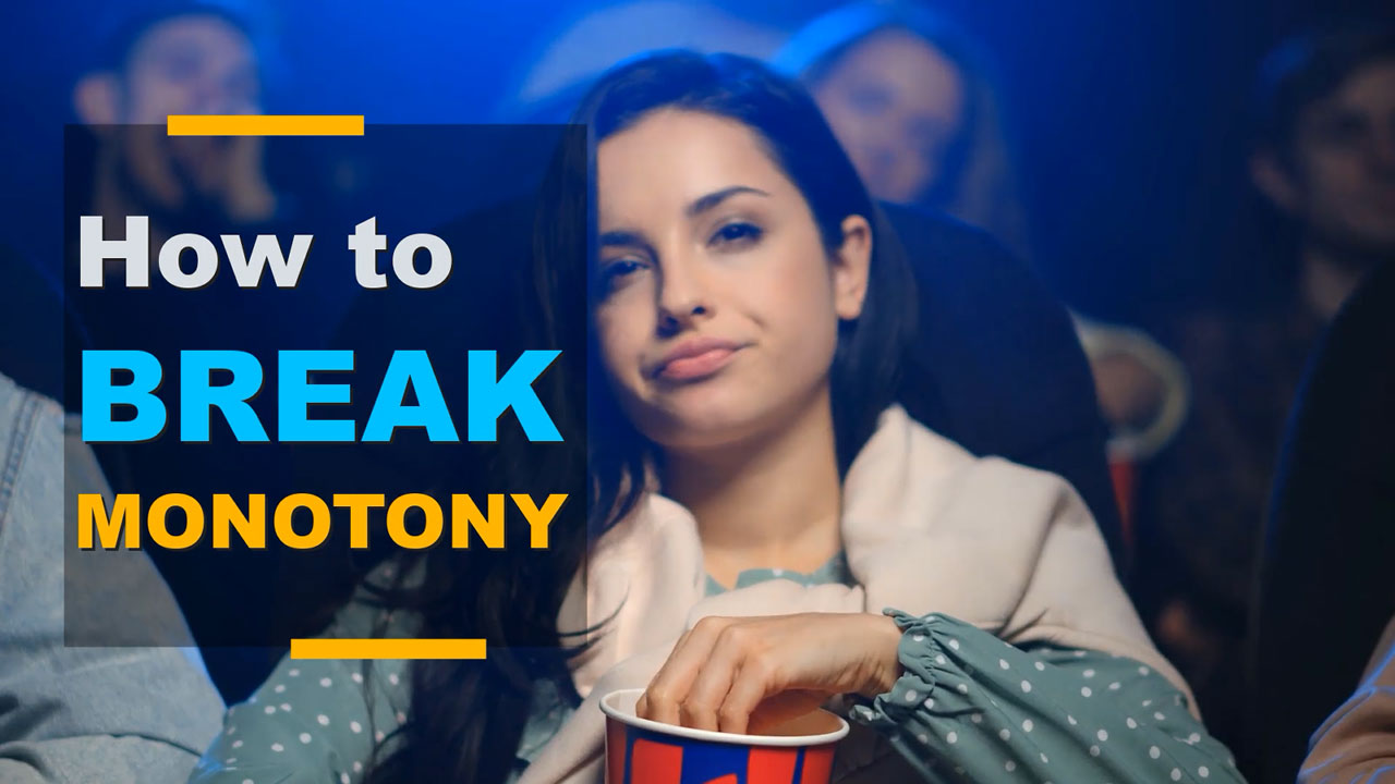 How to Break Monotony