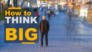 How to Think Big