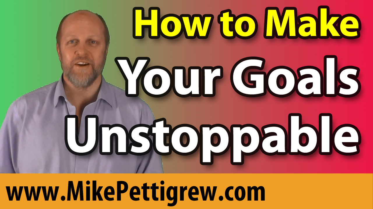 How to Make Your Goals Unstoppable