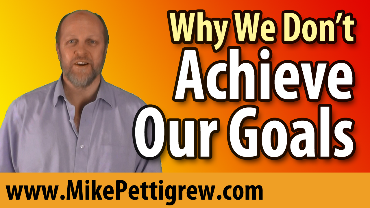 Why We Don't Achieve Our Goals