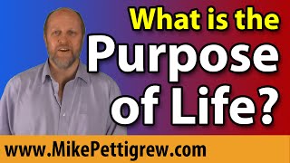 What is The Purpose of Life?